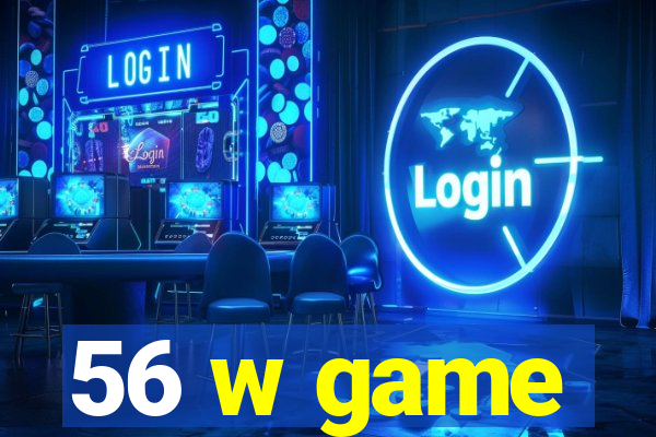 56 w game